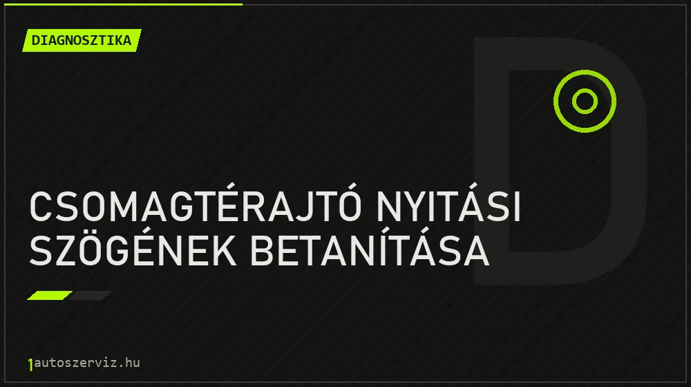 Csomagtérajtó nyitási szögének betanítása javítás - autódiagnosztika