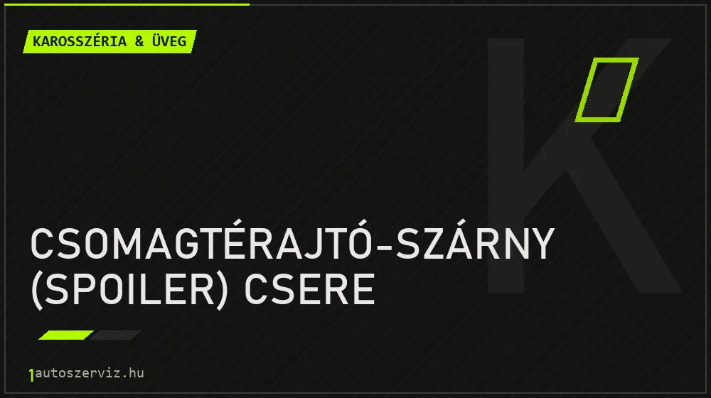 Csomagtérajtó-szárny (spoiler) csere javítás - karosszéria- és üvegjavítás