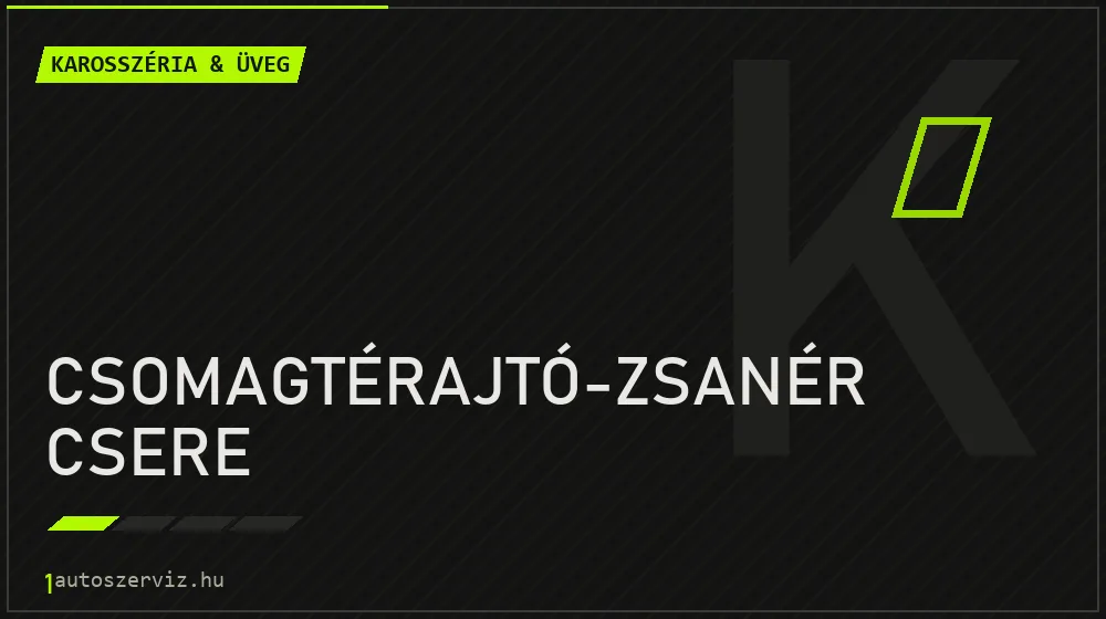 Csomagtérajtó-zsanér csere - Karosszéria & üveg Budapesten