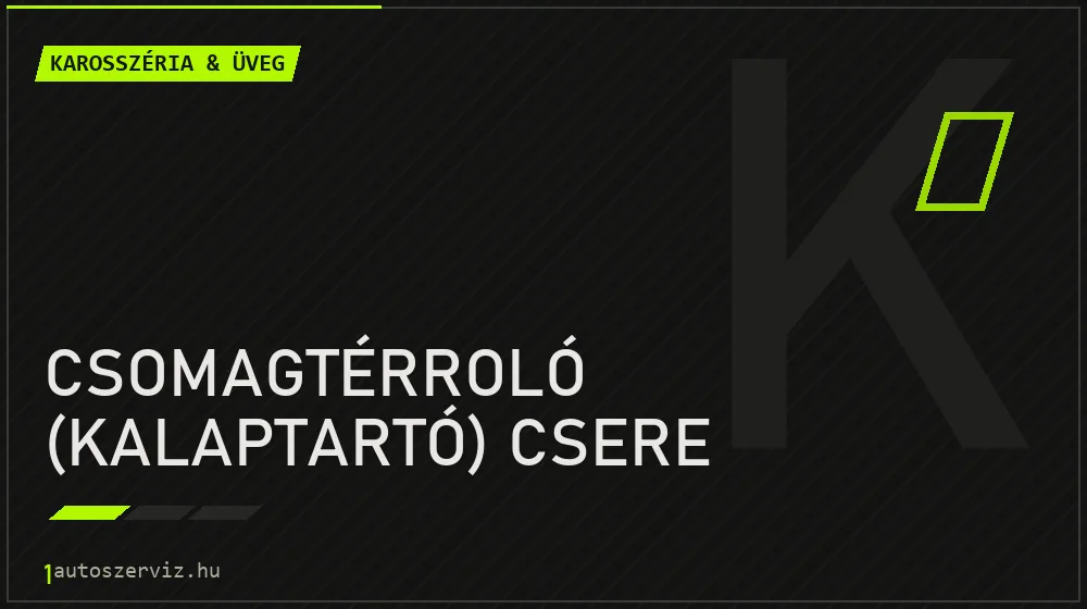 Csomagtérroló (kalaptartó) csere - Karosszéria & üveg Budapesten