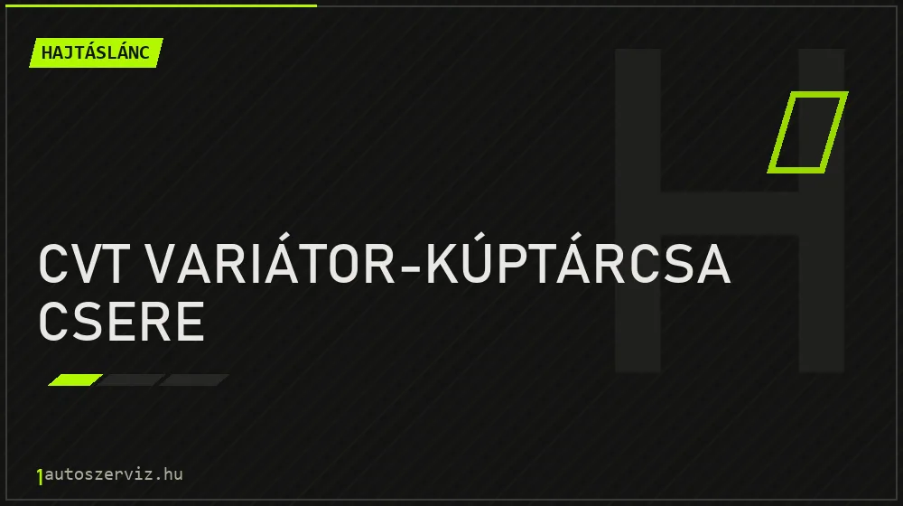 CVT variátor-kúptárcsa csere - Hajtáslánc Budapesten
