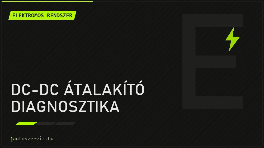 DC-DC átalakító diagnosztika - Elektromos rendszer Budapesten