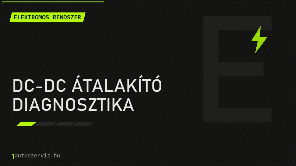 DC-DC átalakító diagnosztika javítás - autóvillamossági javítás