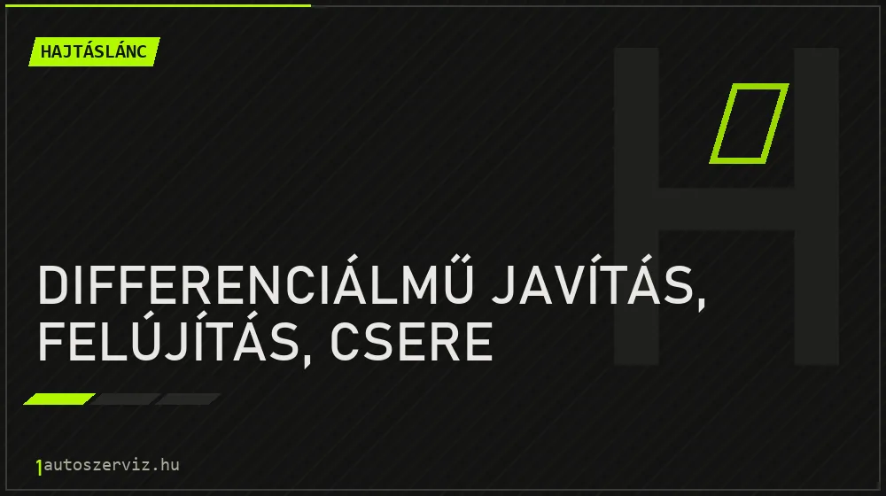 Differenciálmű javítás, felújítás, csere javítás - hajtáslánc-javítás