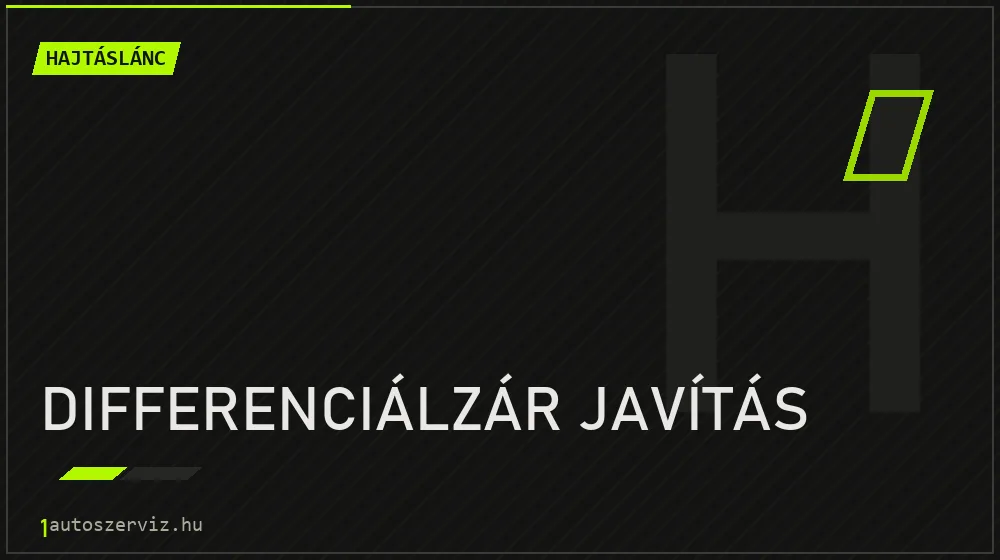 Differenciálzár javítás - Hajtáslánc Budapesten