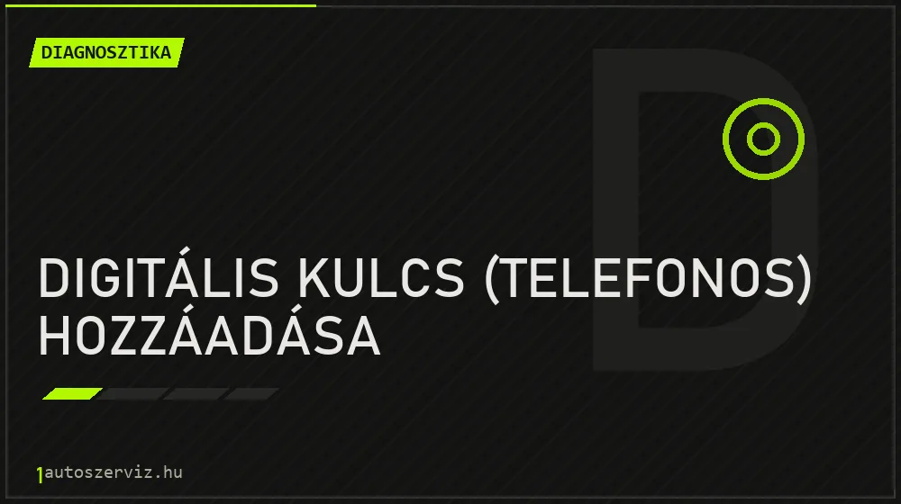 Digitális kulcs (telefonos) hozzáadása - Diagnosztika Budapesten