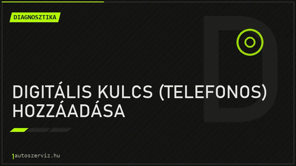 Digitális kulcs (telefonos) hozzáadása javítás - autódiagnosztika