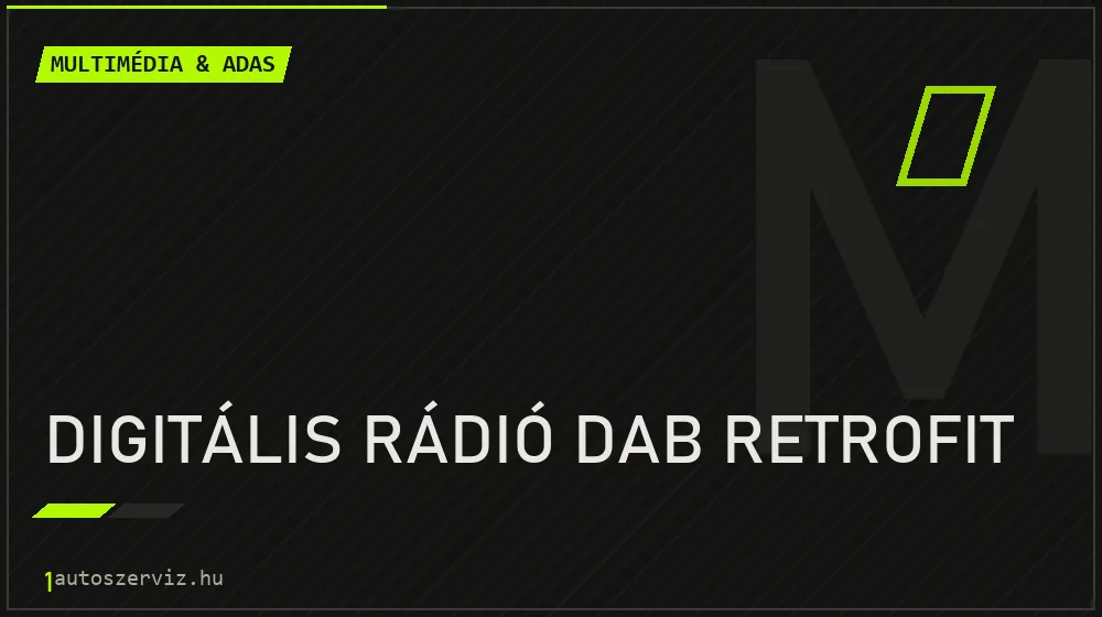 Digitális rádió DAB retrofit javítás - multimédia- és asszisztensrendszer-javítás
