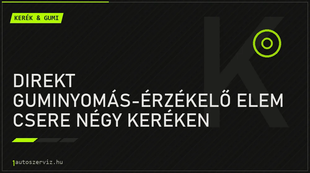 Direkt guminyomás-érzékelő elem csere négy keréken javítás - gumiabroncs-szerviz