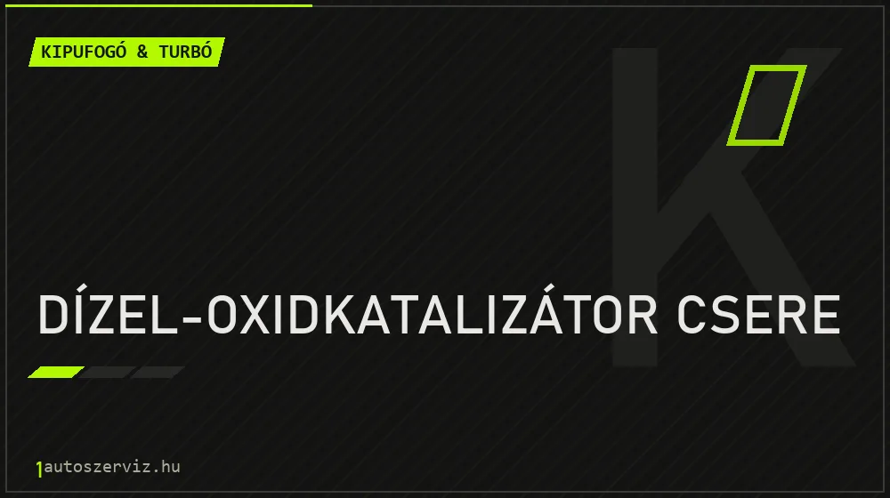 Dízel-oxidkatalizátor csere javítás - kipufogó- és turbójavítás