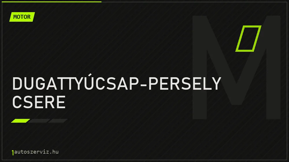 Dugattyúcsap-persely csere javítás - motorjavítás