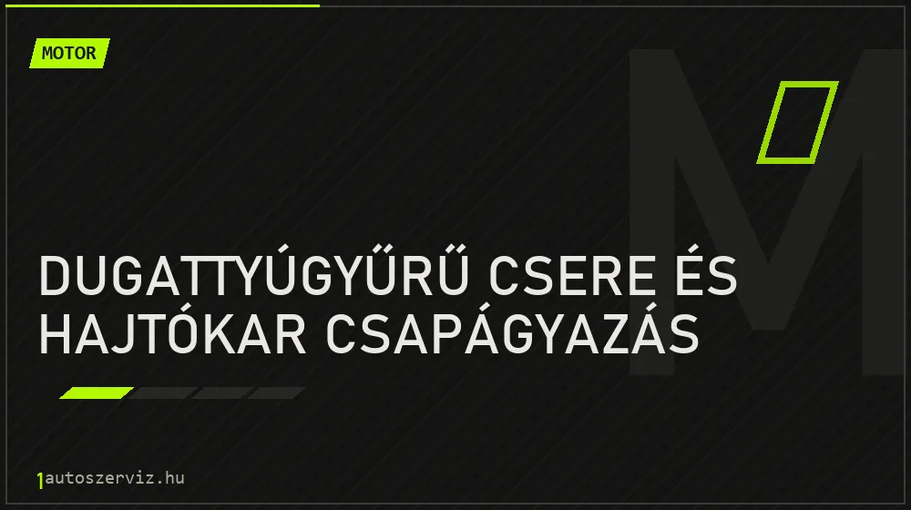 Dugattyúgyűrű csere és hajtókar csapágyazás - Motor Budapesten