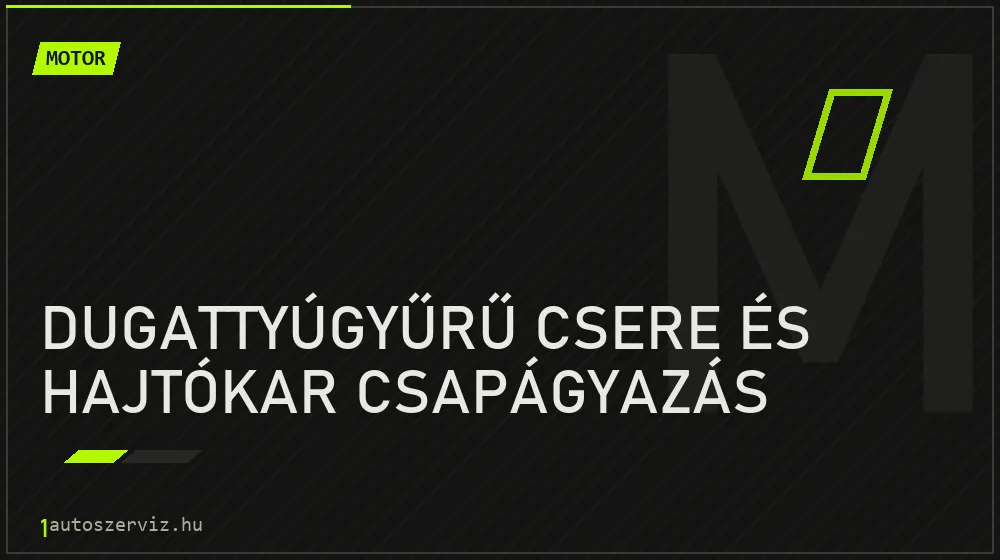 Dugattyúgyűrű csere és hajtókar csapágyazás javítás - motorjavítás