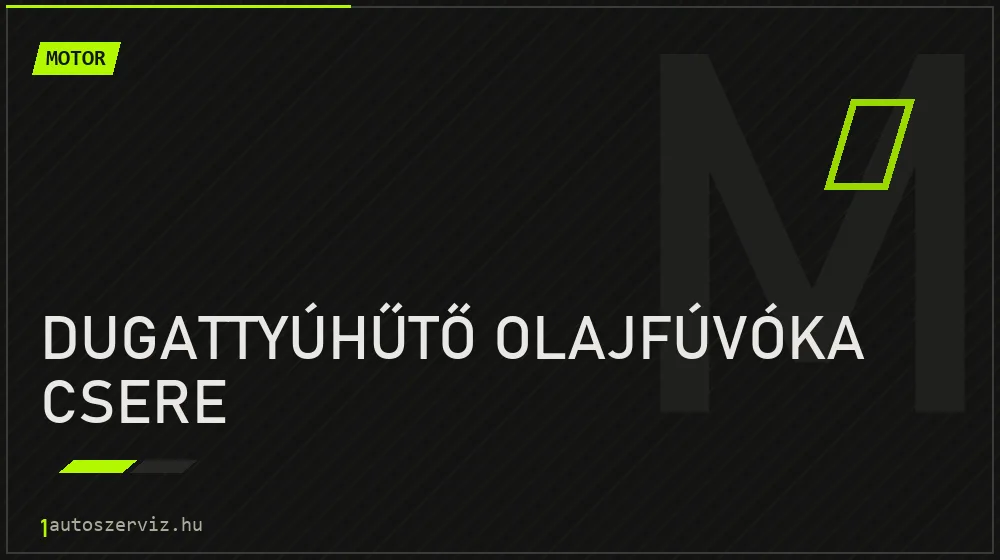 Dugattyúhűtő olajfúvóka csere javítás - motorjavítás