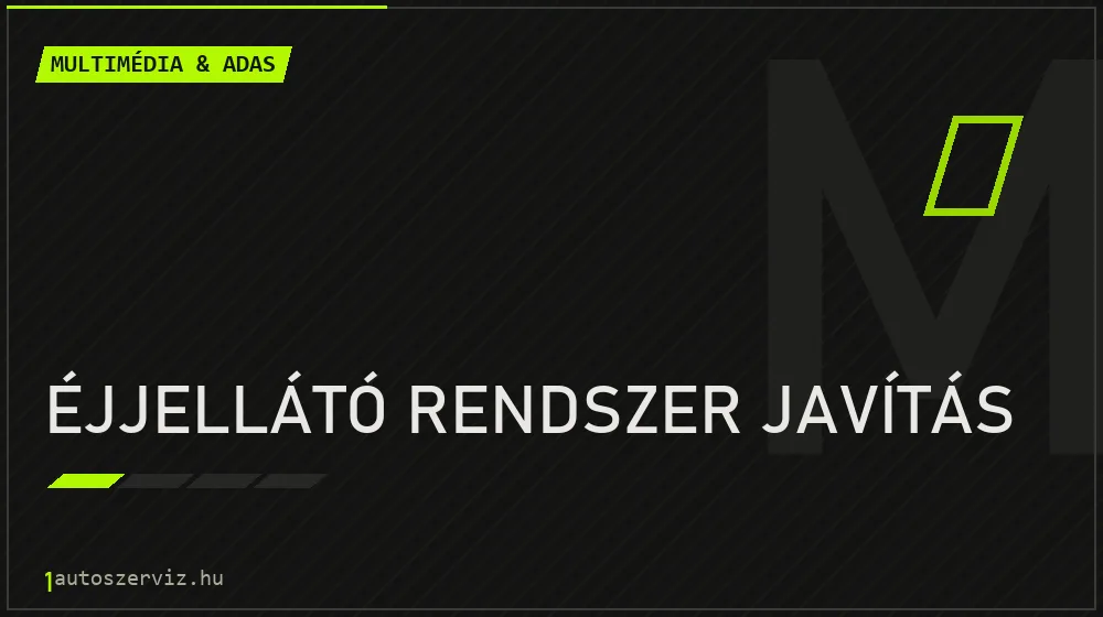Éjjellátó rendszer javítás - Multimédia & ADAS Budapesten