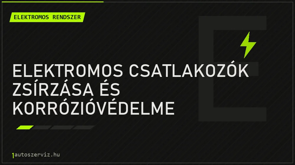 Elektromos csatlakozók zsírzása és korrózióvédelme - Elektromos rendszer Budapesten