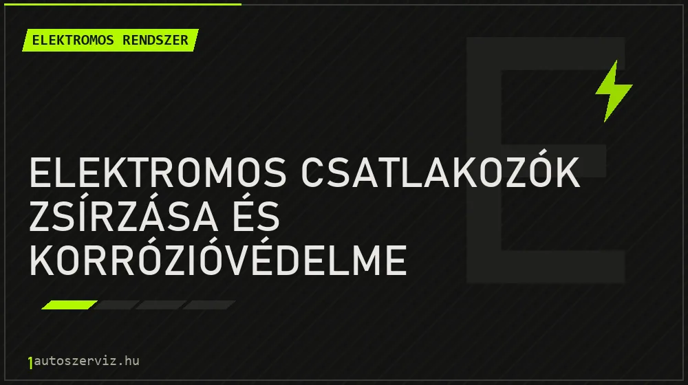 Elektromos csatlakozók zsírzása és korrózióvédelme javítás - autóvillamossági javítás