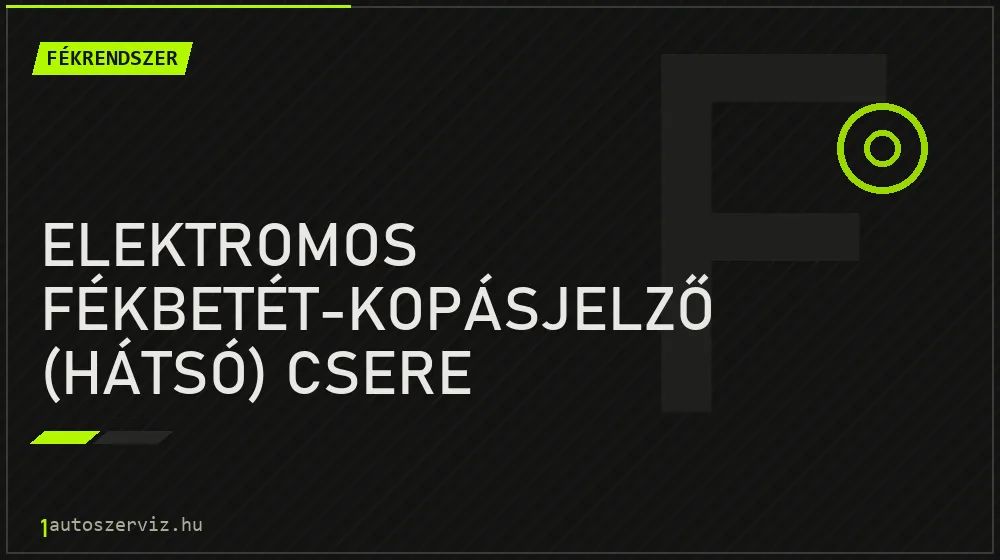 Elektromos fékbetét-kopásjelző (hátsó) csere javítás - fékjavítás