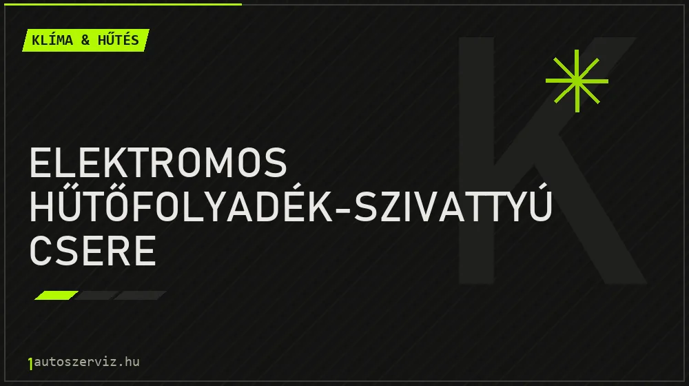 Elektromos hűtőfolyadék-szivattyú csere - Klíma & hűtés Budapesten