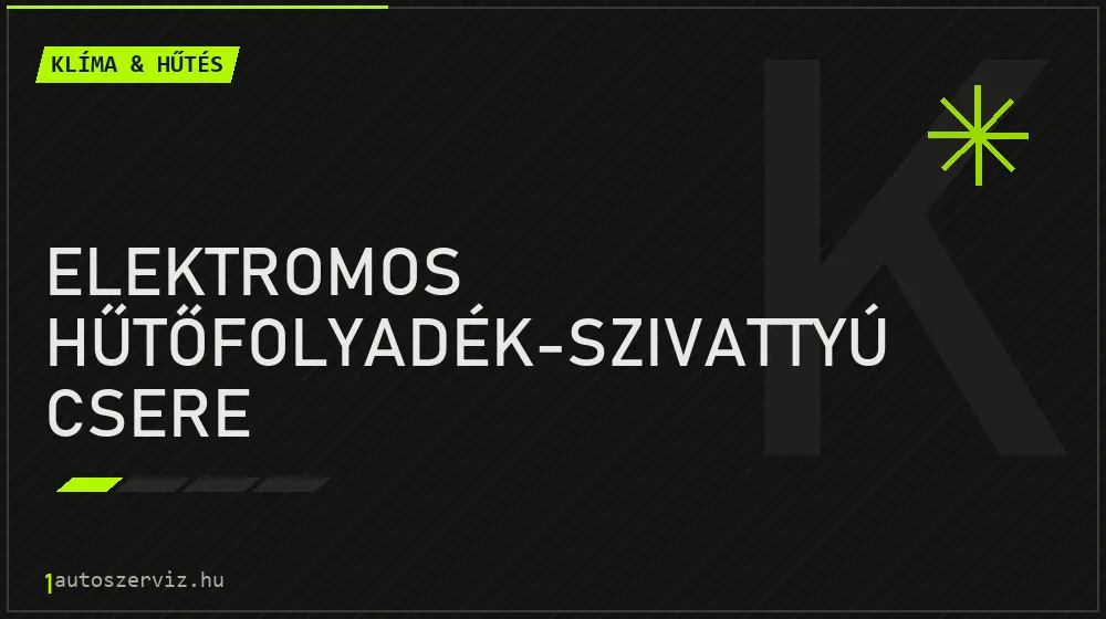 Elektromos hűtőfolyadék-szivattyú csere javítás - autóklíma-szerviz