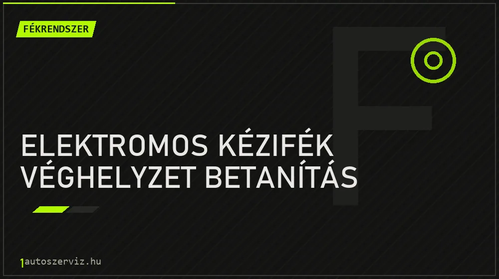 Elektromos kézifék véghelyzet betanítás javítás - fékjavítás
