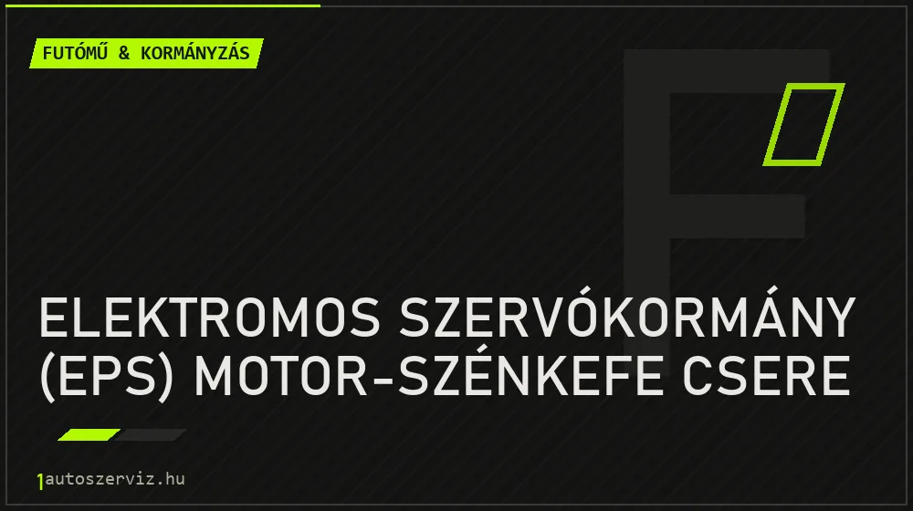 Elektromos szervókormány (EPS) motor-szénkefe csere - Futómű & kormányzás Budapesten