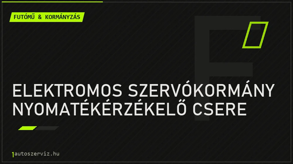 Elektromos szervókormány nyomatékérzékelő csere javítás - futóműjavítás