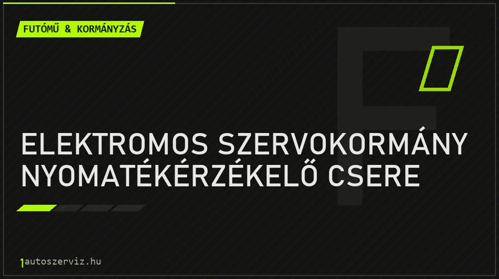 Elektromos szervokormány nyomatékérzékelő csere - Futómű & kormányzás Budapesten