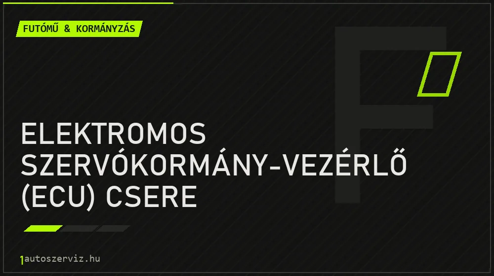 Elektromos szervókormány-vezérlő (ECU) csere javítás - futóműjavítás