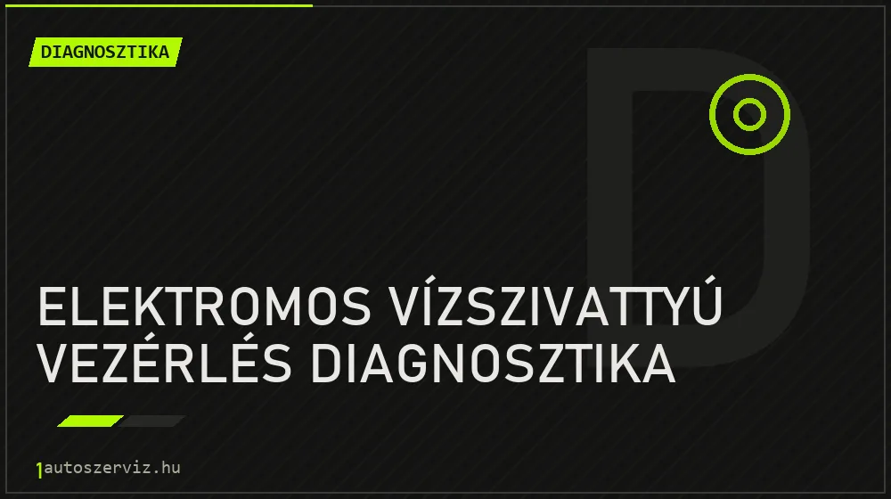 Elektromos vízszivattyú vezérlés diagnosztika javítás - autódiagnosztika