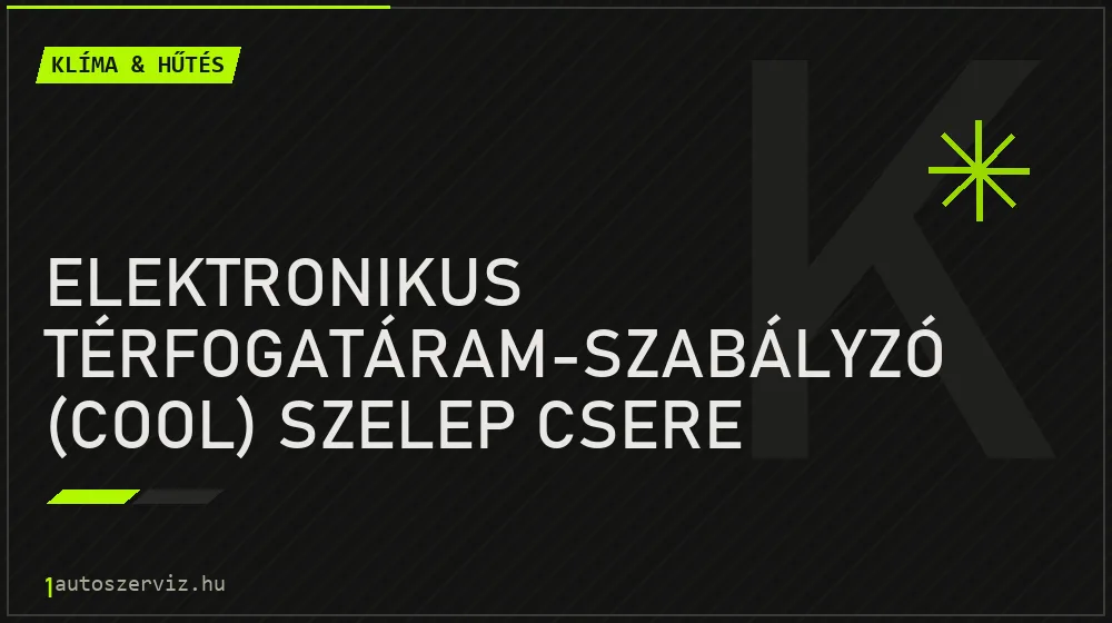 Elektronikus térfogatáram-szabályzó (COOL) szelep csere javítás - autóklíma-szerviz