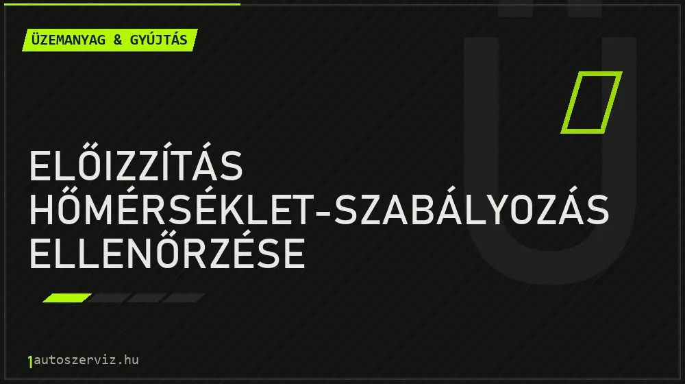 Előizzítás hőmérséklet-szabályozás ellenőrzése javítás - üzemanyagrendszer-javítás