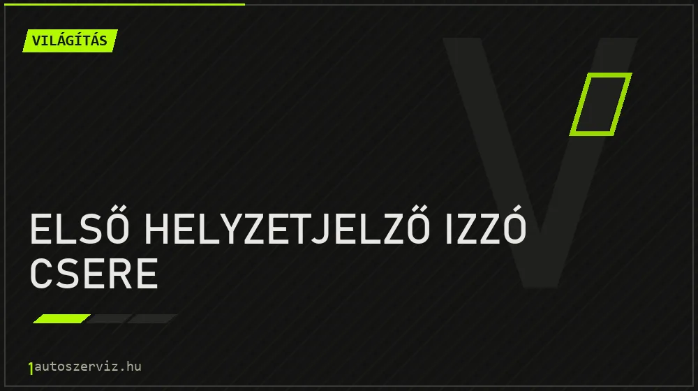 Első helyzetjelző izzó csere javítás - világításjavítás