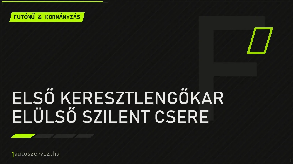 Első keresztlengőkar elülső szilent csere javítás - futóműjavítás