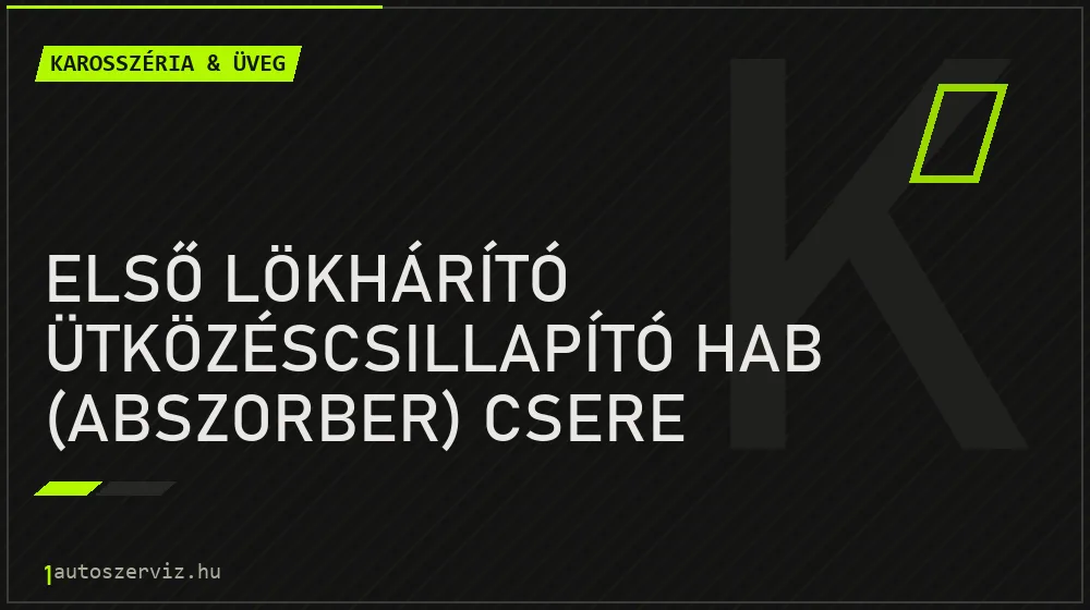 Első lökhárító ütközéscsillapító hab (abszorber) csere javítás - karosszéria- és üvegjavítás