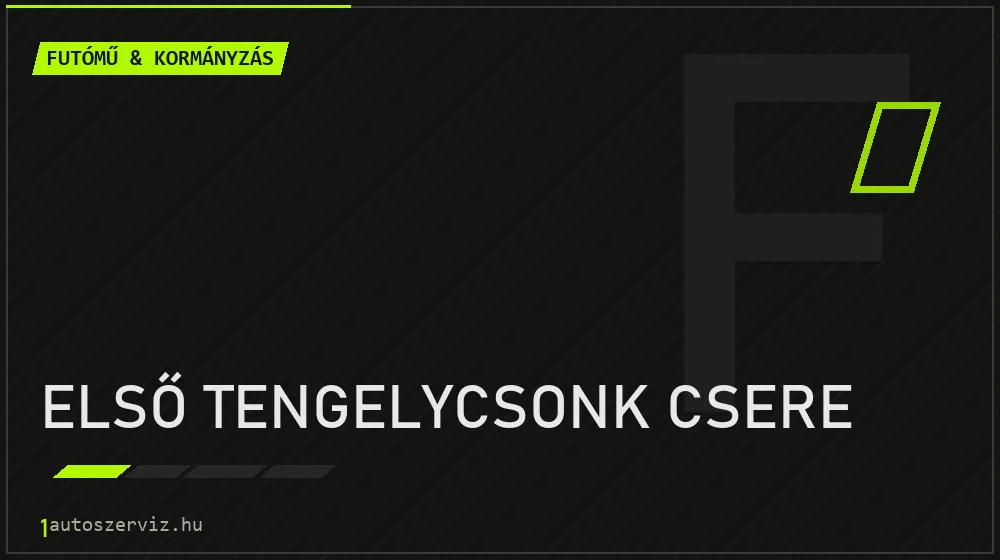 Első tengelycsonk csere - Futómű & kormányzás Budapesten
