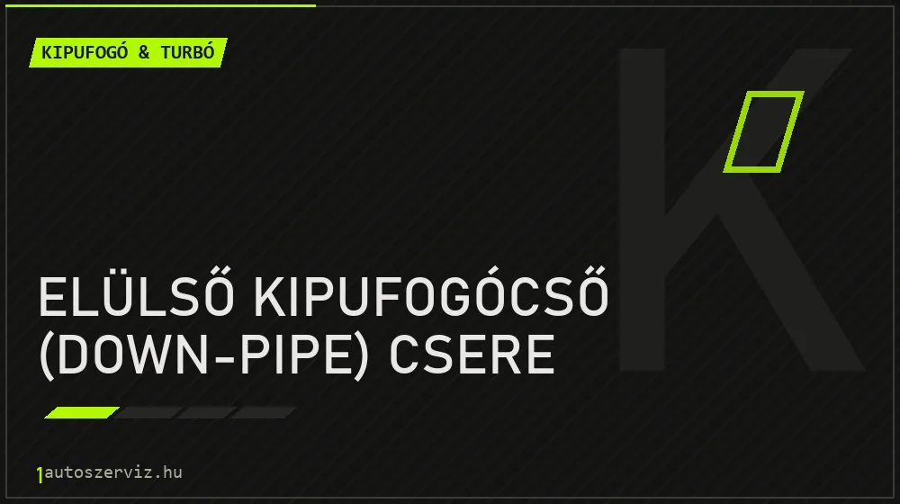 Elülső kipufogócső (down-pipe) csere - Kipufogó & turbó Budapesten