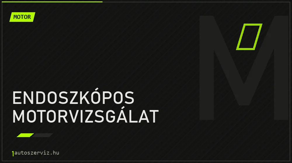 Endoszkópos motorvizsgálat javítás - motorjavítás