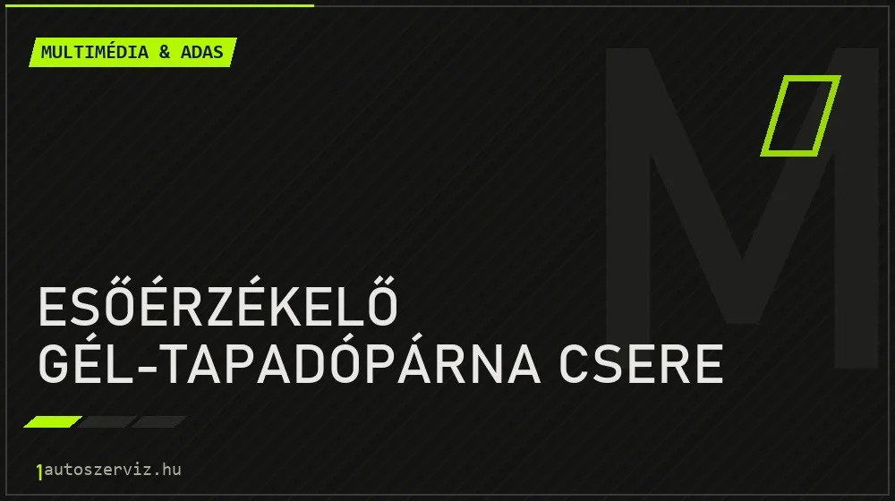 Esőérzékelő gél-tapadópárna csere - Multimédia & ADAS Budapesten