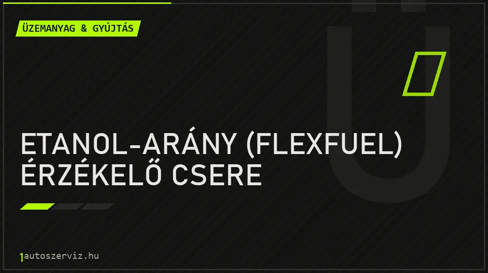 Etanol-arány (flexfuel) érzékelő csere javítás - üzemanyagrendszer-javítás
