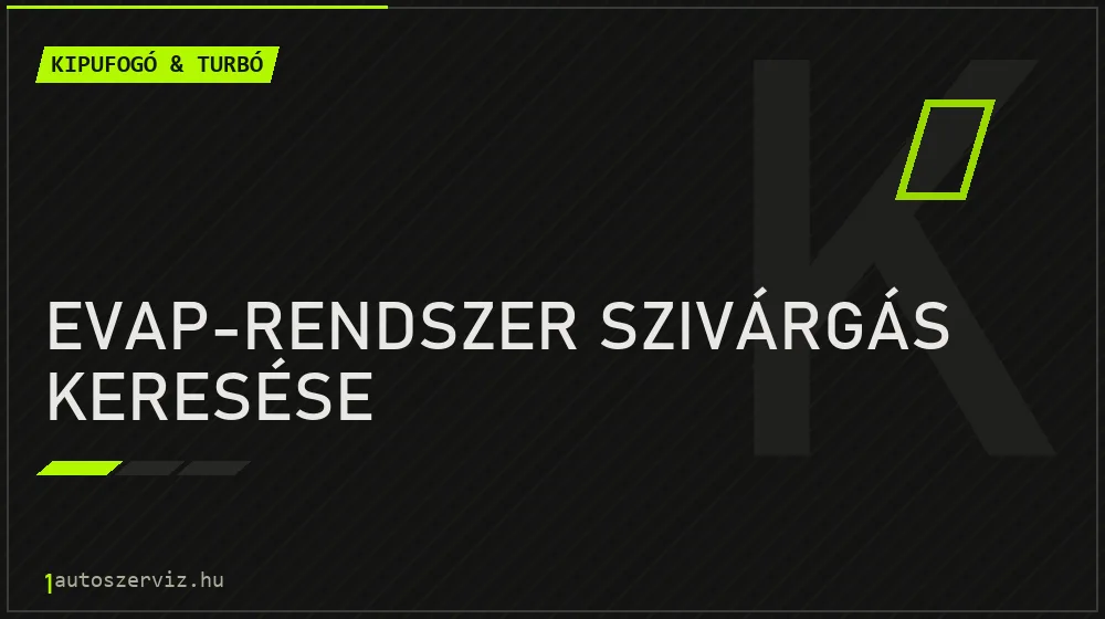 EVAP-rendszer szivárgás keresése - Kipufogó & turbó Budapesten