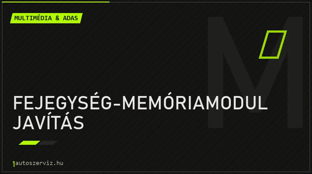 Fejegység-memóriamodul javítás javítás - multimédia- és asszisztensrendszer-javítás
