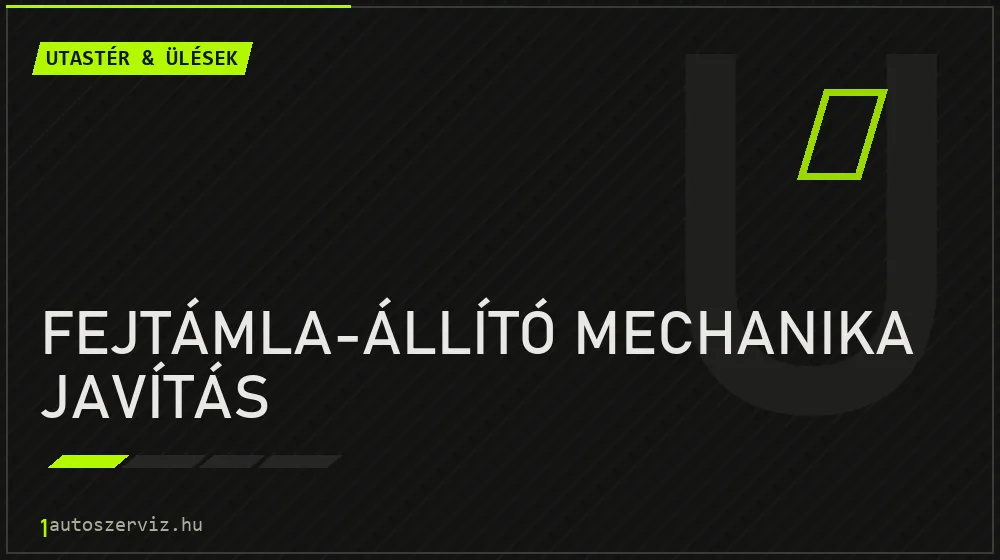 Fejtámla-állító mechanika javítás javítás - utastér- és ülésjavítás