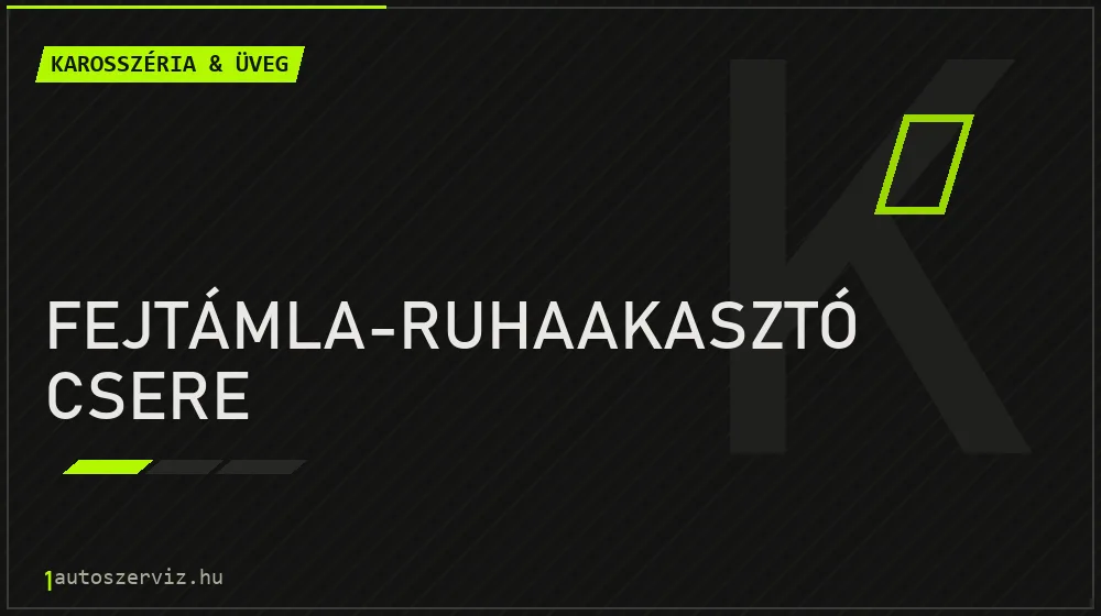 Fejtámla-ruhaakasztó csere - Karosszéria & üveg Budapesten