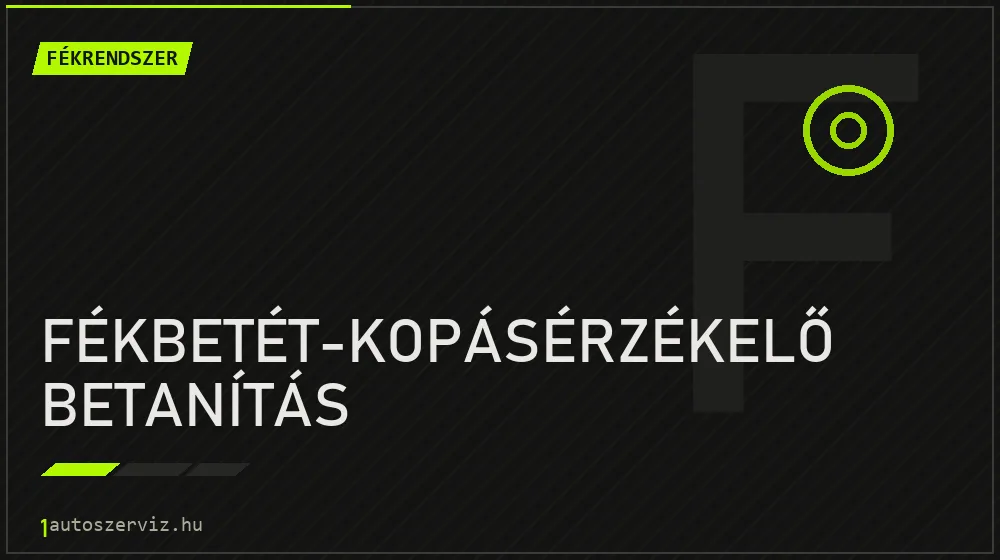 Fékbetét-kopásérzékelő betanítás - Fékrendszer Budapesten