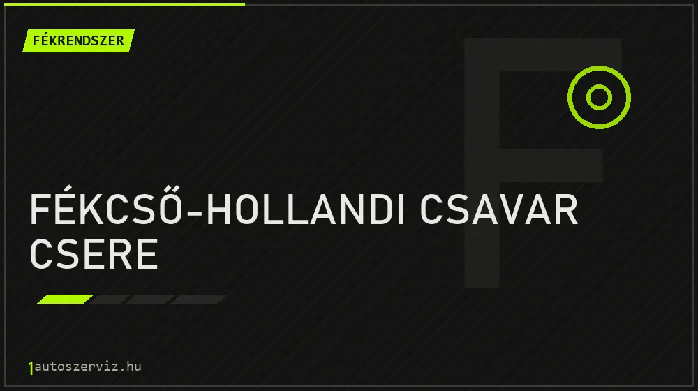 Fékcső-hollandi csavar csere javítás - fékjavítás