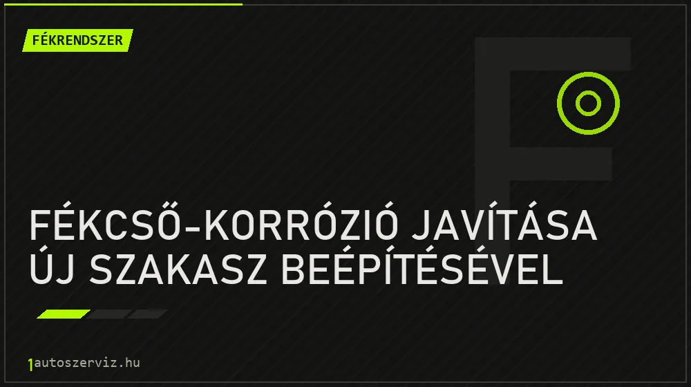 Fékcső-korrózió javítása új szakasz beépítésével javítás - fékjavítás