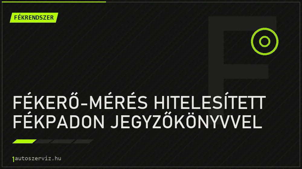 Fékerő-mérés hitelesített fékpadon jegyzőkönyvvel javítás - fékjavítás