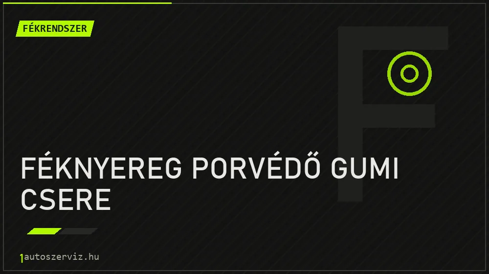 Féknyereg porvédő gumi csere - Fékrendszer Budapesten