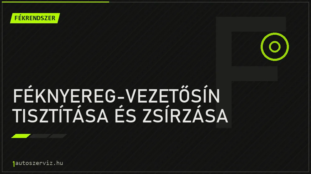 Féknyereg-vezetősín tisztítása és zsírzása javítás - fékjavítás